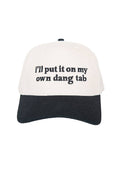 I'll Put It On My Own Dang Tab Cap Trucker Vintage